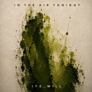 In The Air Tonight by Itz_Will