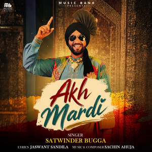 Akh Mardi by Satwinder Bugga, Sachin Ahuja
