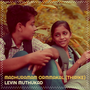 Levin Muthukad - Madhuramam Ormmakal (Thirike)