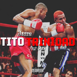 Tito Trinidad - song and lyrics by Jozzu | Spotify