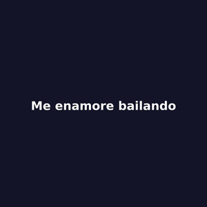 Me enamore bailando by Cheche Carrascal