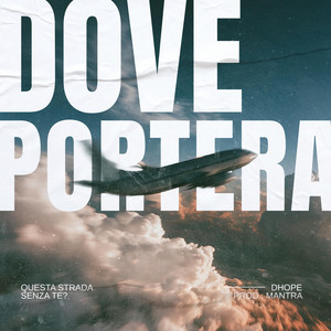 Dove Porterà by Dhope