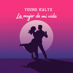 a mujer de mi vida by YOUNG KALYX