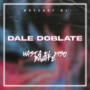 Dale Dóblate Hasta el Piso Bájate