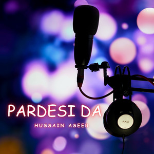 Hussain Aseer - Pardesi Ta