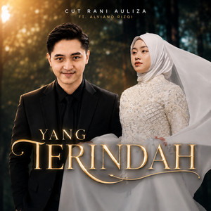 YANG TERINDAH by Cut Rani Auliza, ALVIANO RIZQI