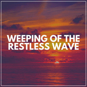 Weeping of the Restless Wave album