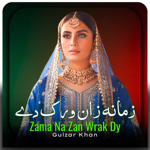 Gulzar Khan - Zama Na Zan Wrak Dy