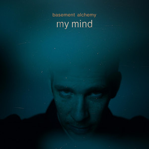 my mind by Basement Alchemy
