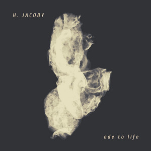 Ode To Life by H. Jacoby