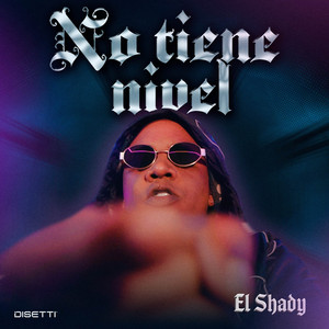 El Shady - No Tiene Nivel