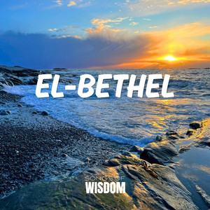 EL-BETHEL by Songs Of Wisdom