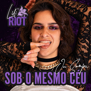 Sob o Mesmo Céu by Lili Riot, Ju Sanpe