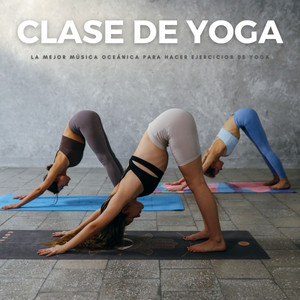 Clase De Yoga: La Mejor Música Oceánica Para Hacer Ejercicios De Yoga album