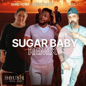 Sugar Baby - Remix by Dbush Beats, Shakimonik, M.I.C
