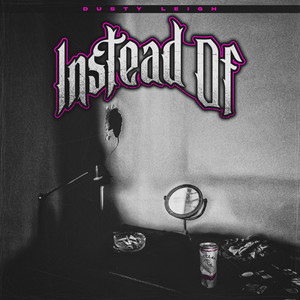 Instead Of by Dusty Leigh