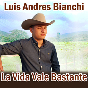 Luis Andres Bianchi - La Vida Vale Bastante