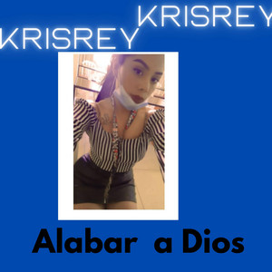 Alabar a dios by KRISREY