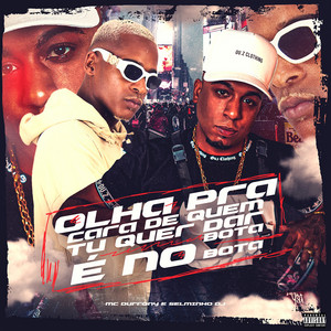 MC Durrony & Selminho Dj - Olha pra Cara de Quem Tu Quer Dar, É no Bota Bota