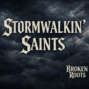 StormWalkin Saints by Broken Roots