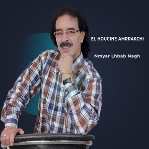 El Houcine Amrrakchi - Nmyar Lhbab Nagh