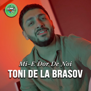 Toni De La Brasov - Mi-e Dor De Noi