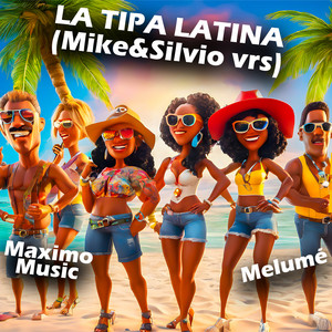 La Tipa Latina (Mike&Silvio vrs)