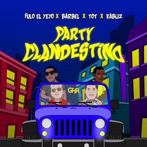 Fulo El Yeyo, T.O.T & Barbel - Party Clandestino (feat. Kabliz)
