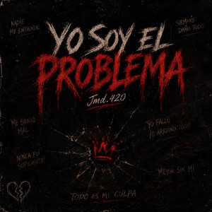 YO SOY EL PROBLEMA by JMD.420, Forest Keed