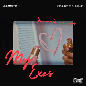 MY EXES by DJ Blkluos, Milo Maestro