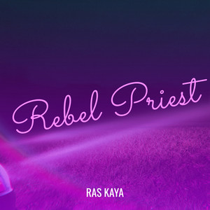 Rebel Priest by Ras kaya