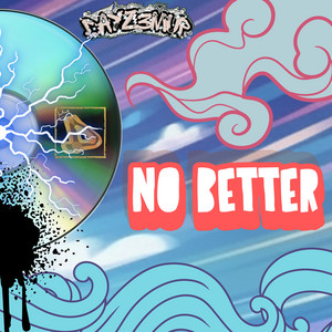 NO BETTER by DAYZemUP