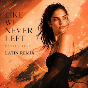LIKE WE NEVER LEFT - Latin Remix by Daniel Ruvy