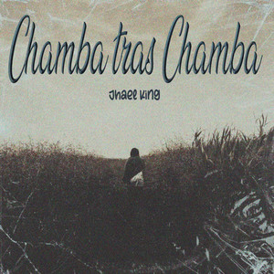 Chamba Tras Chamba by Jhael King