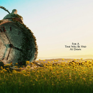 For A Time Will Be Had At Dawn by Fleauxone