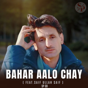 Sp Gb - Bahar Aalo Chay (feat. Saif Ullah Saif)
