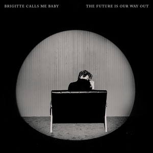 We Were Never Alive - Brigitte Calls Me Baby