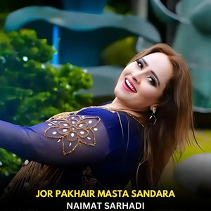 Naimat Sarhadi - Jor Pakhair Masta Sandara
