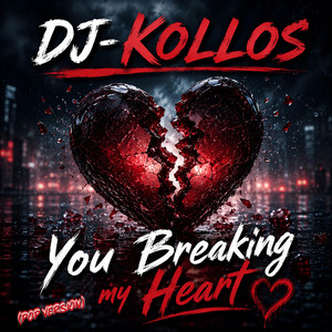 You Breaking my Heart - Pop Version by DJ-Kollos