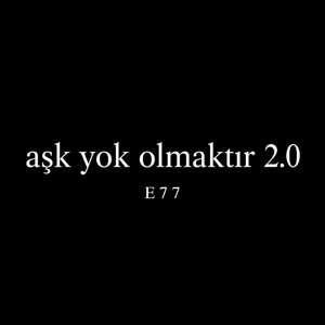 aşk yok olmaktır 2.0 by E77