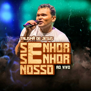 Senhor Senhor Nosso - Ao Vivo by Talismã de Jesus