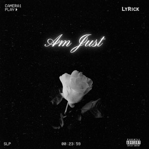 Am Just by LyRICK