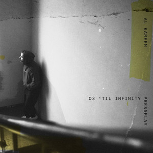 03 'til infinity by AL Kareem, Pressplay