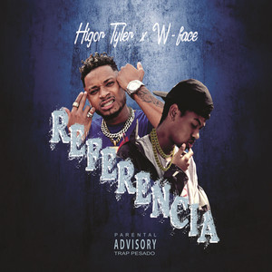 Referencia by W-Face, Higor Tyller