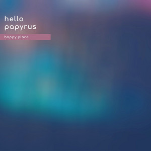 Happy Place by Hello Papyrus