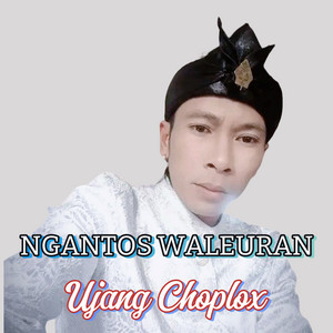 Ujang Choplox - Ngantos Waleran