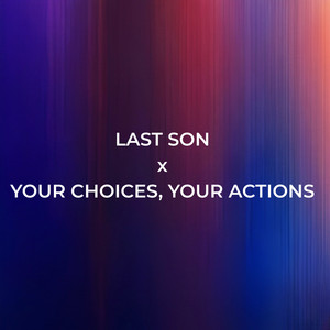 Last Son X Your Choices, Your Actions by Jeffrei