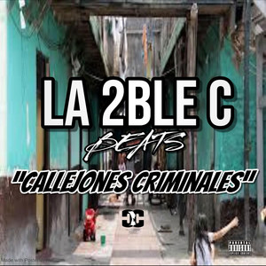 CALLEJONES CRIMINALES by LA 2BLE C BEATS
