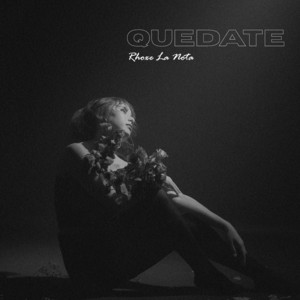 Quedate by Rhoxe La Nota