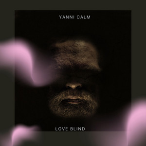 Yanni Calm - Love Blind